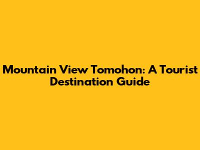 Mountain View Tomohon: A Tourist Destination Guide