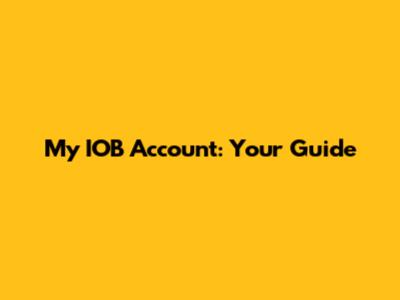 My IOB Account: Your Guide