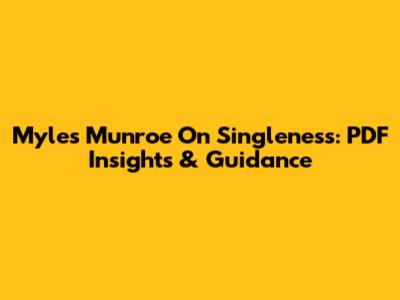 Myles Munroe On Singleness: PDF Insights & Guidance