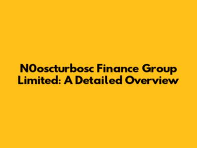 N0oscturbosc Finance Group Limited: A Detailed Overview