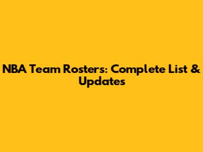 NBA Team Rosters: Complete List & Updates