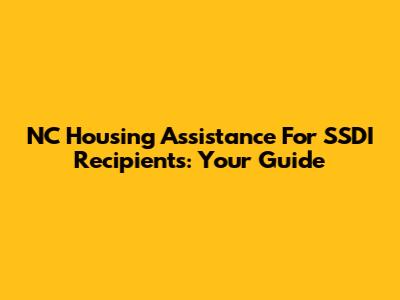 NC Housing Assistance For SSDI Recipients: Your Guide