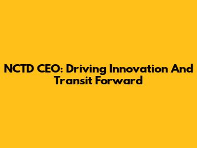 NCTD CEO: Driving Innovation And Transit Forward