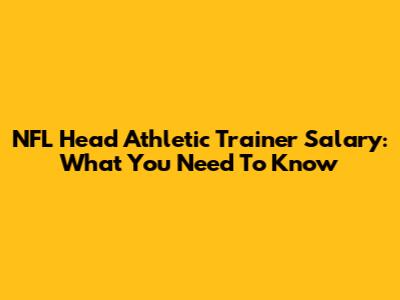 NFL Head Athletic Trainer Salary: What You Need To Know