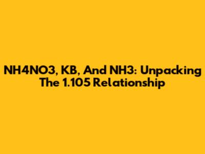 NH4NO3, KB, And NH3: Unpacking The 1.105 Relationship
