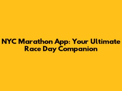 NYC Marathon App: Your Ultimate Race Day Companion