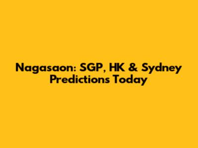 Nagasaon: SGP, HK & Sydney Predictions Today