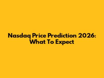 Nasdaq Price Prediction 2026: What To Expect