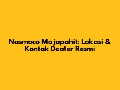 Nasmoco Majapahit: Lokasi & Kontak Dealer Resmi