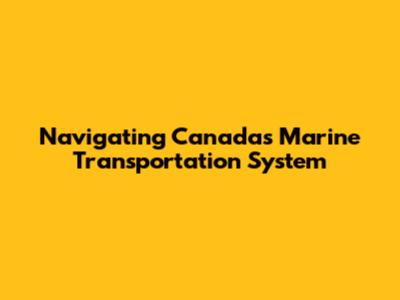 Navigating Canada's Marine Transportation System