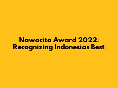 Nawacita Award 2022: Recognizing Indonesia's Best