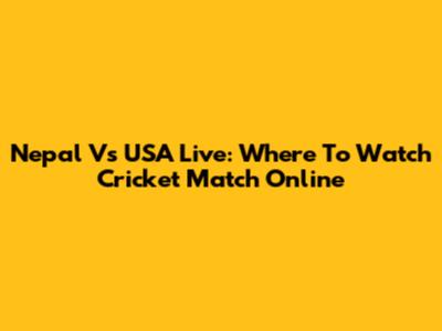 Nepal Vs USA Live: Where To Watch Cricket Match Online