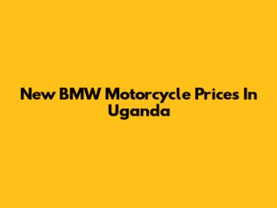 New BMW Motorcycle Prices In Uganda