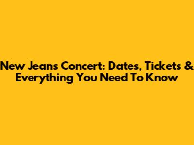 New Jeans Concert: Dates, Tickets & Everything You Need To Know