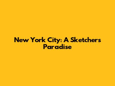 New York City: A Sketcher's Paradise
