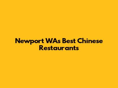 Newport WA's Best Chinese Restaurants