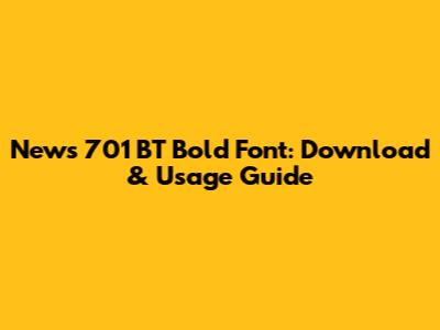News 701 BT Bold Font: Download & Usage Guide