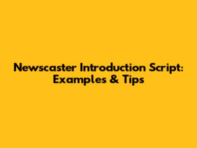 Newscaster Introduction Script: Examples & Tips