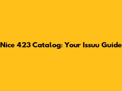 Nice 423 Catalog: Your Issuu Guide