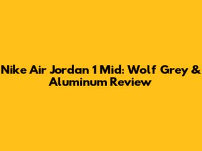 Nike Air Jordan 1 Mid: Wolf Grey & Aluminum Review