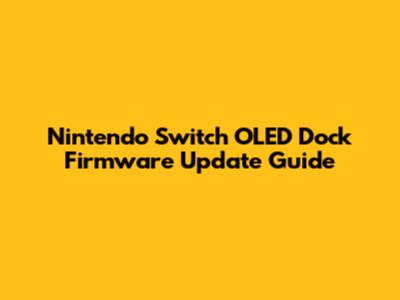 Nintendo Switch OLED Dock Firmware Update Guide