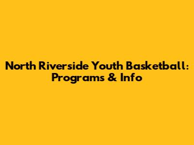 North Riverside Youth Basketball: Programs & Info