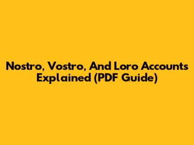 Nostro, Vostro, And Loro Accounts Explained (PDF Guide)