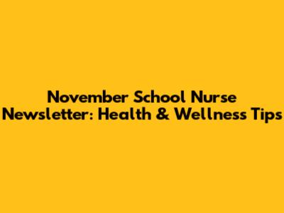 November School Nurse Newsletter: Health & Wellness Tips