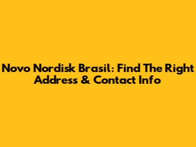 Novo Nordisk Brasil: Find The Right Address & Contact Info