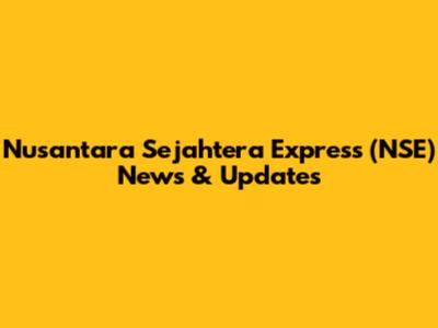 Nusantara Sejahtera Express (NSE) News & Updates