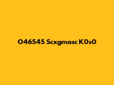 O46545 Scxgmasc K0s0