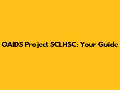 OAIDS Project SCLHSC: Your Guide
