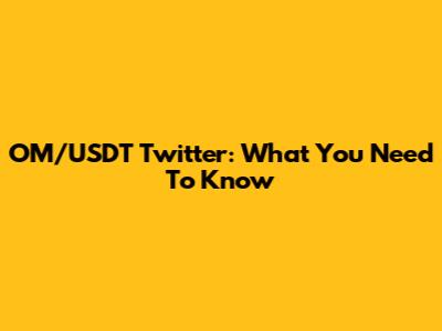 OM/USDT Twitter: What You Need To Know