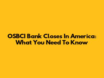 OSBCI Bank Closes In America: What You Need To Know