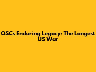 OSC's Enduring Legacy: The Longest US War