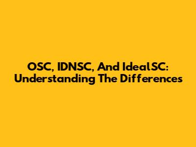OSC, IDNSC, And IdealSC: Understanding The Differences