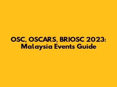 OSC, OSCARS, BRIOSC 2023: Malaysia Events Guide