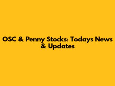 OSC & Penny Stocks: Today's News & Updates