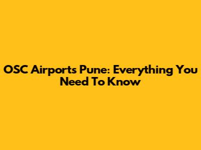 OSC Airports Pune: Everything You Need To Know