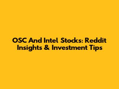 OSC And Intel Stocks: Reddit Insights & Investment Tips