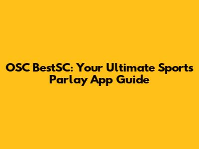 OSC BestSC: Your Ultimate Sports Parlay App Guide
