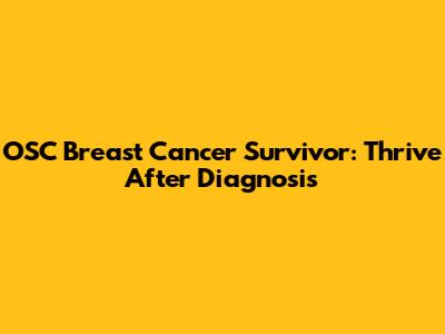 OSC Breast Cancer Survivor: Thrive After Diagnosis