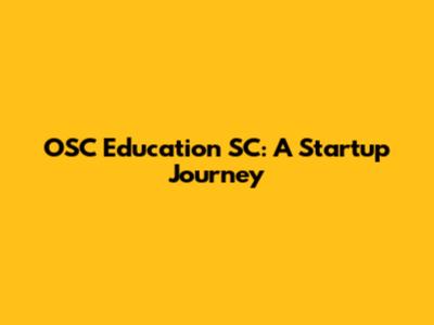 OSC Education SC: A Startup Journey