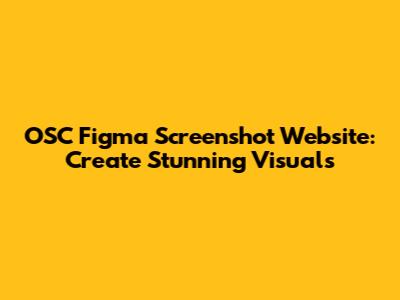OSC Figma Screenshot Website: Create Stunning Visuals