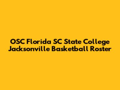 OSC Florida SC State College Jacksonville Basketball Roster