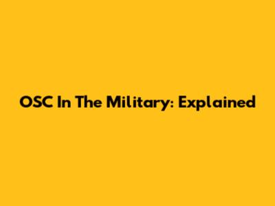 OSC In The Military: Explained