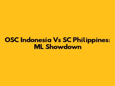 OSC Indonesia Vs SC Philippines: ML Showdown