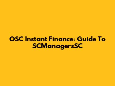 OSC Instant Finance: Guide To SCManagersSC