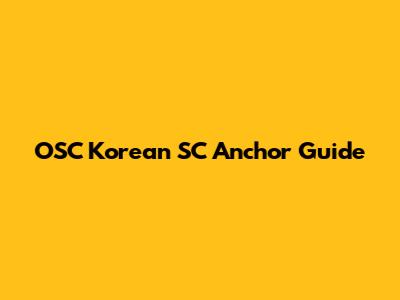 OSC Korean SC Anchor Guide