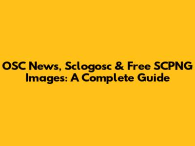 OSC News, Sclogosc & Free SCPNG Images: A Complete Guide